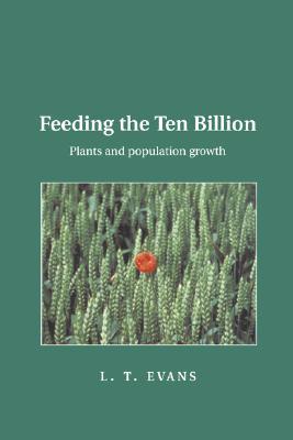 Feeding the Ten Billion: Plants and Population Growth (Volume 0)