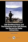 Little Bewildered Henry, And The Adventures Of The Little Woman, Her Dog And The Pedlar