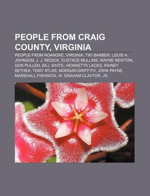 People From Craig County Virginia People From Roanoke Virginia Tiki Barber Louis A Johnson J J Redick Eustace Mullins Wayne Newton By Books Llc