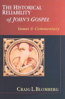 The Historical Reliability of John's Gospel: Issues & Commentary (Hardcover)
