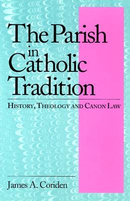 The Parish in Catholic Tradition: History, Theology and Canon Law (Paperback)