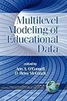 Multilevel Modeling of Educational Data (Quantitative Methods in Education and the Behavioral Sciences: Issues, Research, and Teaching)