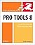 Pro Tools 8: For Mac OS X and Windows (Visual Quickstart Guide)