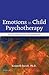 Emotions in Child Psychotherapy by Kenneth Barish