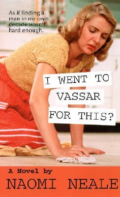 I Went to Vassar for This? (Paperback)