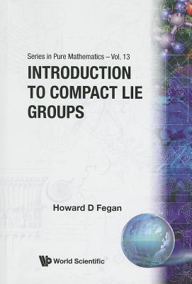 Introduction To Compact Lie Groups (Series in Pure Mathematics)