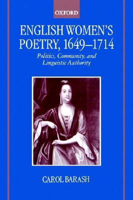 English Women's Poetry, 1649-1714: Politics, Community, and Linguistic Authority (Paperback)