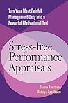 Stress-Free Performance Appraisals: Turn Your Most Painful Management Duty Into a Powerful Motivational Tool