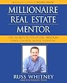 Millionaire Real Estate Mentor: Investing in Real Estate: A Comprehensive and Detailed Guide to Financial Freedom for Everyone