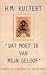 Dat moet ik van mijn geloof; Godsdienst als troublemaker in h... by H.M. Kuitert