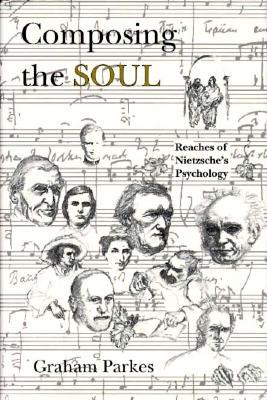 Composing the Soul: Reaches of Nietzsche's Psychology (Hardcover)