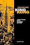 Tracking King Kong: A Hollywood Icon in World Culture (Contemporary Film and Television Series)