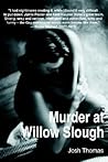 Murder at Willow Slough by Josh Thomas Murder at Willow Slough by Josh Thomas