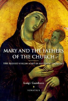 Mary and the Fathers of the Church: The Blessed Virgin Mary in Patristic Thought (Paperback)