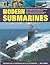 Modern Submarines: An Illustrated Reference Guide to Underwater Vessels of the World, from Post-War Nuclear-Powered Submarines to Advanced Attack ... Over 50 Submarines with 250 Photographs