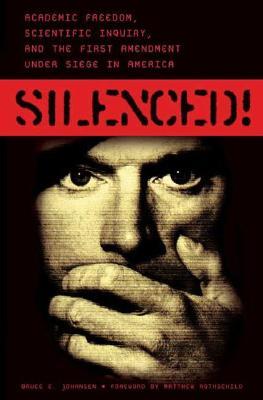 Silenced!: Academic Freedom, Scientific Inquiry, and the First Amendment under Siege in America (Hardcover)