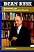 Dean Rusk: Defending the American Mission Abroad (Biographies in American Foreign Policy)
