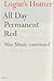 All Day Permanent Red : War Music Continued
