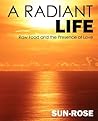 A Radiant Life: Raw Food and the Presence of Love