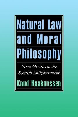 Natural Law and Moral Philosophy: From Grotius to the Scottish Enlightenment (Hardcover)
