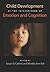 Child Development at the Intersection of Emotion and Cognition (Apa Human Brain Development)