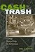 Cash For Your Trash by Carl A. Zimring