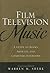 Film and Television Music: A Guide to Books, Articles, and Composer Interviews