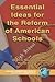 Essential Ideas for the Reform of American Schools