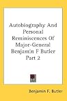 Autobiography And Personal Reminiscences Of Major-General Benjamin F Butler Part 2 Autobiography And Personal Reminiscences Of Major-General Benjamin F Butler Part 2