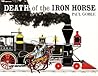 Death of the Iron Horse by Paul Goble Death of the Iron Horse by Paul Goble