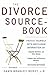 The Divorce Sourcebook: Protect Yourself with Must-Know Information