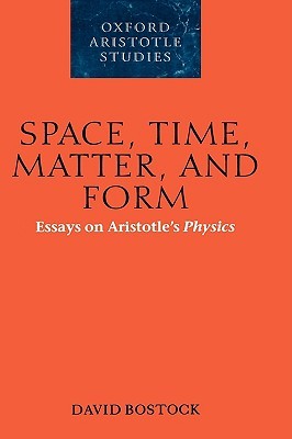 Space, Time, Matter, and Form: Essays on Aristotle's Physics (Oxford Aristotle Studies Series)