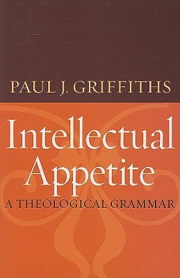 Intellectual Appetite: A Theological Grammar (Paperback)