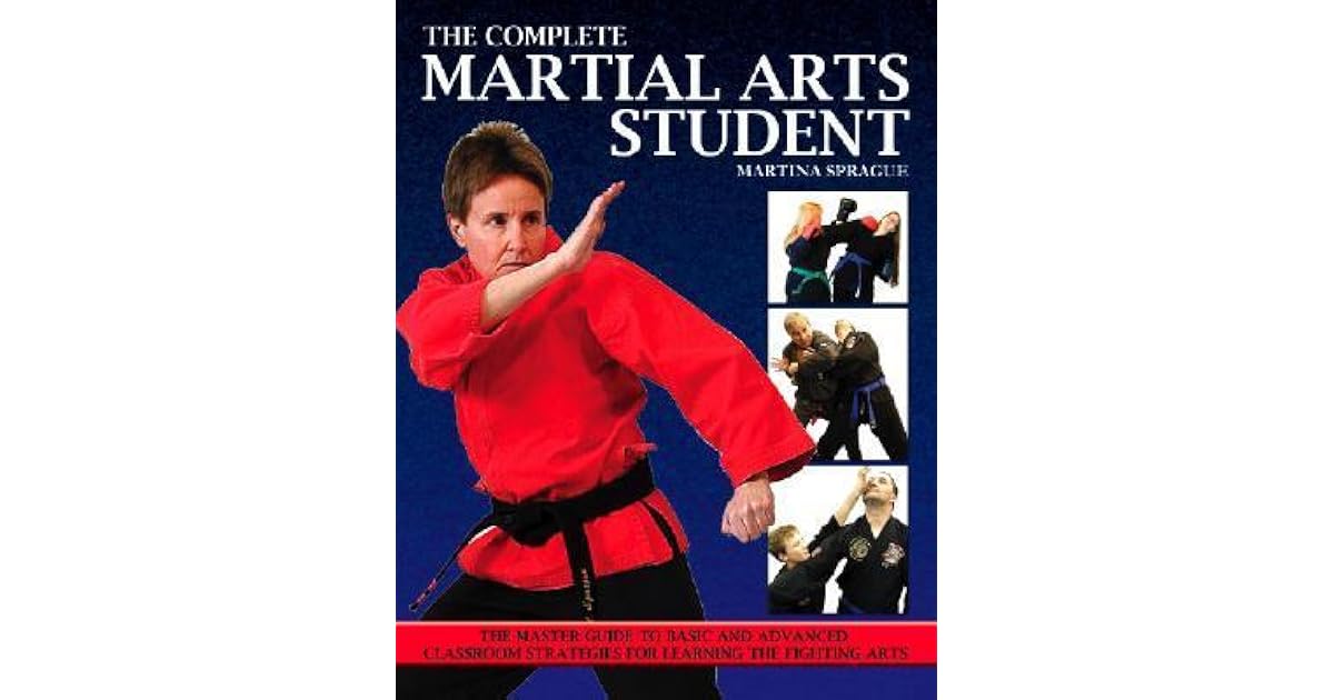 The Complete Martial Arts Student The Master Guide to Basic and