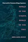 Songs of the Caged, Songs of the Free: Music and the Vietnamese Refugee Experience