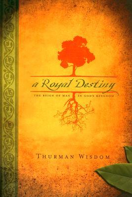 A Royal Destiny: The Reign of Man in God's Kingdom (Paperback)