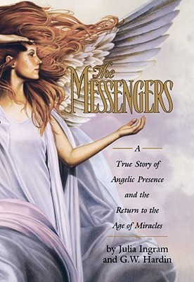 The Messengers: A True Story of Angelic Presence and the Return to the Age of Miracles (Paperback)