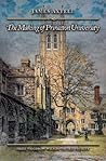 The Making of Princeton University: From Woodrow Wilson to the Present