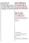 Summa Contra Gentiles: Book Three: Providence Part I