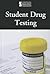Student Drug Testing (Introducing Issues With Opposing Viewpoints)