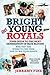 Bright Young Royals: Your Guide to the Next Generation of Blue Bloods