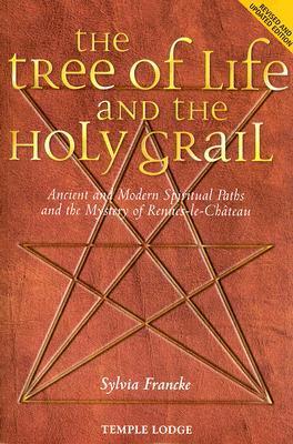 The Tree of Life and the Holy Grail: Ancient and Modern Spiritual Paths and the Mystery of Rennes-le-Château (Paperback)