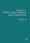 Advances in Planar Lipid Bilayers and Liposomes, Volume 5 Advances in Planar Lipid Bilayers and Liposomes, Volume 5