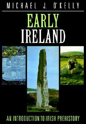 Early Ireland: An Introduction to Irish Prehistory