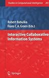 Interactive Collaborative Information Systems (Studies in Computational Intelligence, 281) Interactive Collaborative Information Systems (Studies in Computational Intelligence, 281)