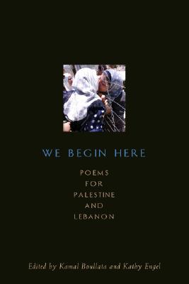 We Begin Here: Poems for Palestine and Lebanon (Paperback)