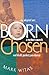 Born Chosen: An Adopted Son, a Mother's Search, and God's Perfect Providence