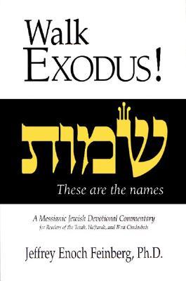 Walk Exodus! A Messianic Jewish Devotional Commentary