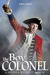 The Boy Colonel by John J. Horn