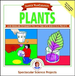 Plants: Mind-Boggling Experiments You Can Turn Into Science Fair Projects